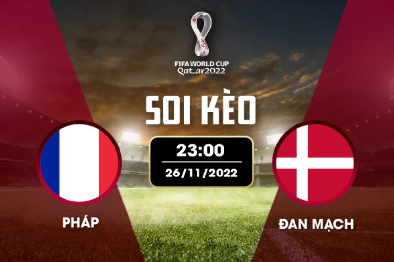 Nhận định soi kèo Pháp vs Đan Mạch World Cup 2022