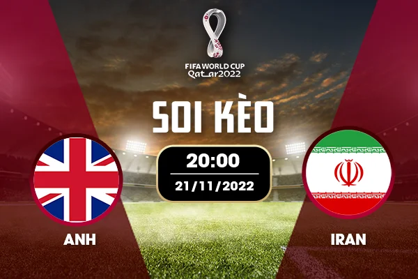 Nhận định soi kèo Anh vs Iran World Cup 2022