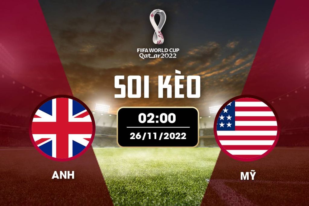 Nhận định soi kèo Anh vs Mỹ World Cup 2022 2h ngày 26/11/2022 bảng B