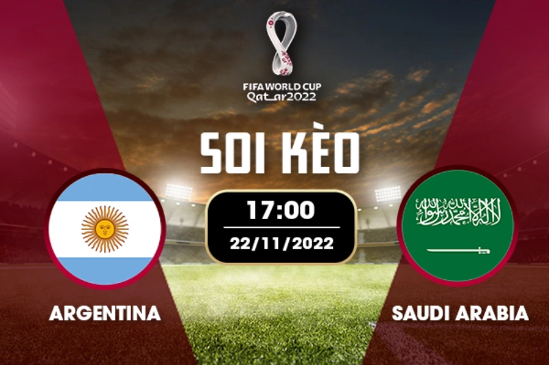 Nhận định soi kèo Argentina vs Ả Rập Xê Út World Cup 2022
