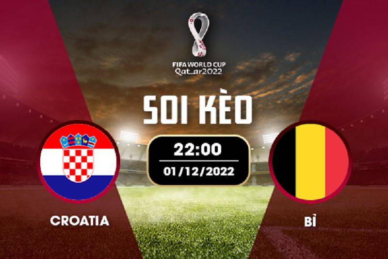 Nhận định soi kèo Croatia vs Bỉ World Cup 2022