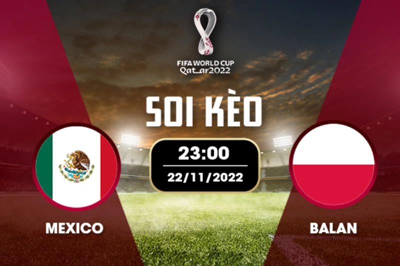 Nhận định soi kèo Mexico vs Ba Lan World Cup 2022
