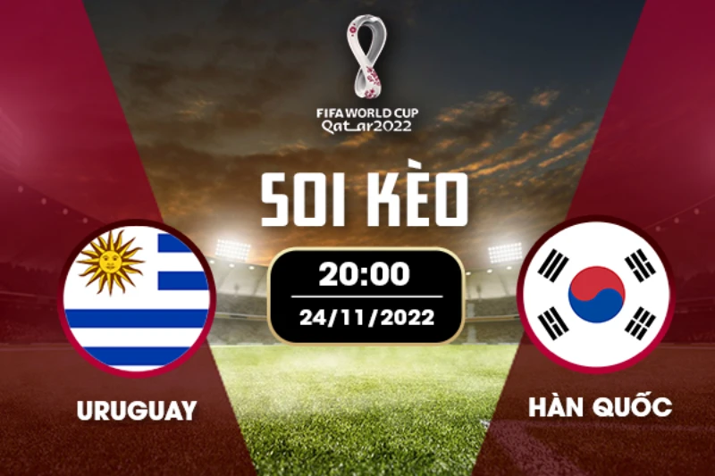 Nhận định soi kèo Uruguay vs Hàn Quốc World Cup 2022